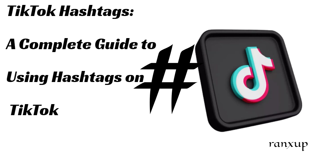 Unleashing the Power of Hashtags: The Best TikTok Hashtags for Explosive Growth
